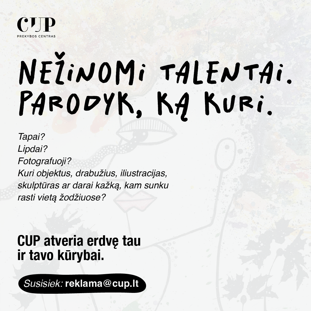 CUP suteikia erdvę neatrastiems talentams