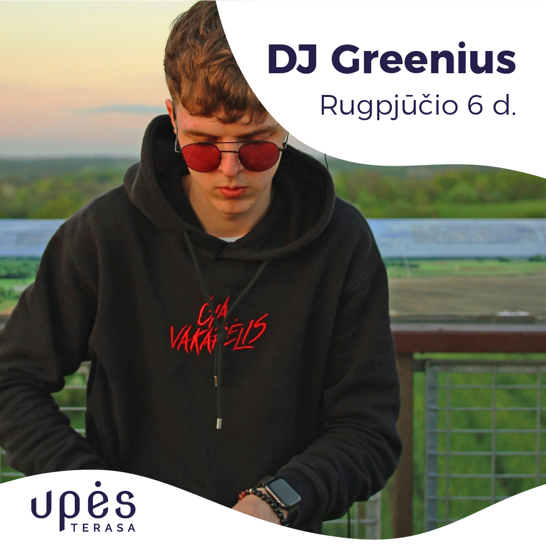 Rugpjūčio 6 d. 20.00 val. „Upės terasoje“ DJ Greenius