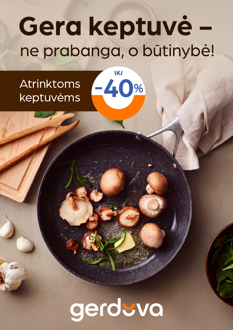 Gera keptuvė – ne prabanga, o būtinybė!